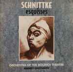 Cover for album: Schnittke - Orchestra of the Bolshoï Theatre, Andrey Chistiakov – Esquisses