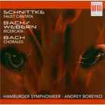 Cover for album: Schnittke, Bach / Webern, Johann Sebastian Bach - Hamburger Symphoniker · Andrey Boreyko – Faust Cantata / Ricercata / Chorales(CD, Album)