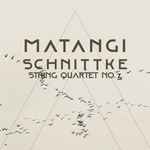 Cover for album: Matangi, Schnittke – String Quartet No. 3(3×File, AAC, Album)