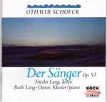Cover for album: Othmar Schoeck, Frieder Lang, Ruth Lang-Oester – Der Sänger Op.57(CD, )