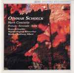 Cover for album: Othmar Schoeck - Bruno Schneider, Musikkollegium Winterthur, Werner Andreas Albert – Horn Concerto • Prelude • Serenade • Suite