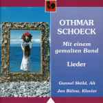 Cover for album: Othmar Schoeck, Gunnel Sköld, Jan Bülow – Mit Einem Gemalten Band - Lieder