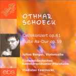 Cover for album: Othmar Schoeck, Julius Berger, Südwestdeutsches Kammerorchester Pforzheim, Vladislav Czarnecki – Cellokonzert Op.61; Suite As-Dur Op.59(CD, Album)