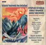 Cover for album: Othmar Schoeck, Ernst Widmer, Adolf Brunner – Orchestral Masterworks From Switzerland(CD, Stereo)