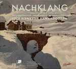 Cover for album: Luca Bernard (2) & Hans Adolfsen, Hans Schaeuble • Peter Mieg • Arthur Honegger • Frank Martin (3) • Othmar Schoeck – Nachklang(CD, )