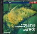 Cover for album: Othmar Schoeck, Olaf Bär, Carmina Quartet, Helmut Deutsch – Notturno Op.47- Wanderung In Gebirge, Op. 45(CD, Album)