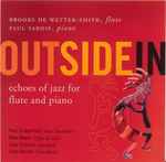 Cover for album: Brooks De Wetter-Smith, Paul Tardif - Paul Schoenfield, Mike Mower, Gary Schocker, Scott Warner (7) – Outside In (Echoes Of Jazz For Flute And Piano)(CD, Album)