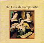 Cover for album: Für Männer Uns Zu PlagenVarious – Die Frau Als Komponistin (Streifzug Durch Die Musikgeschichte)(LP)