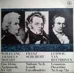 Cover for album: Wolfgang Amadeus Mozart / Franz Schubert / Ludwig van Beethoven – Eine Kleine Nachtmusik, KV 525 / Sinfonie Nr. 8, H-moll (Unvollendete) / Leonoren-Ouvertüre Nr. 3, Op 72a