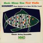 Cover for album: Schubert, Classic String Ensemble – First Violin - Piano Quintet In A, Opus 114 (The Trout)