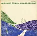 Cover for album: Hugues Cuénod - Franz Schubert – Schubert Songs(LP, Stereo)