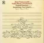 Cover for album: Franz Schubert, Zino Francescatti, Eugenio Bagnoli – Zino Francescatti Plays Violin Music of Schubert Grand Fantasy, Opus 159, Sonatinas Nos. 1 And 3, Opus 187