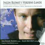 Cover for album: Kuhlau, Heise, Barnekow, Bechgaard, Erik Bekker Hansen, Camilla Toldi Bugge, Ellen Refstrup – Ingen Blomst i Verdens Lande(CD, Album)