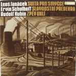 Cover for album: Leoš Janáček / Ervín Schulhoff / Rudolf Kubín – Suita Pro Smyčce / Slavnostní Předehra / Zpěv Uhlí (Předehra)(LP)