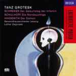 Cover for album: Schreker, Schulhoff, Hindemith - Gewandhausorchester Leipzig, Lothar Zagrosek – Tanz Grotesk