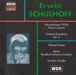 Cover for album: Erwin Schulhoff - Michael Rische, Kölner Rundfunk-Sinfonie-Orchester, Gunther Schuller – Klavierkonzert • Sinfonie Nr. 5(CD, Album)