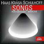 Cover for album: Pavel Haas, Hans Krása, Erwin Schulhoff, Petr Matuszek, Aleš Kaňka – Haas, Krása, Schulhoff Songs(CD, Stereo)