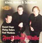 Cover for album: Klein, Krása & Schulhoff - Daniel Hope, Philip Dukes, Paul Watkins (3) – Forbidden Music(CD, Album)
