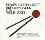 Cover for album: Erwin Schulhoff - András Adorján, Yumiko Urabe, Klaus Stoll, Walter Küssner, Philharmonisches Streichsextett Berlin – Brückenbauer In Die Neue Zeit(CD, Album)