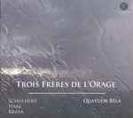 Cover for album: Schulhoff, Haas, Krása, Quatuor Béla – Trois Frères De L'Orage(CD, )