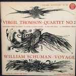 Cover for album: Virgil Thomson / William Schuman, Juilliard String Quartet, Beveridge Webster – Quartet No. 2  / Voyage