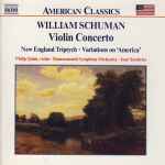 Cover for album: William Schuman, Philip Quint • Bournemouth Symphony Orchestra • José Serebrier – Violin Concerto • New England Triptych • Variations On 'America'