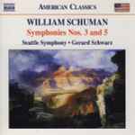 Cover for album: William Schuman, Seattle Symphony • Gerard Schwarz – Symphonies Nos. 3 And 5