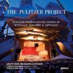 Cover for album: Schuman, Sowerby, Copland, Grant Park Orchestra, Grant Park Chorus, Carlos Kalmar, Christopher Bell (2) – The Pulitzer Project: Pulitzer Prize Winning Works By Schuman, Sowerby & Copland(CD, Album)