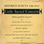 Cover for album: Heinrich Schütz - Arthur Mendel, William Hess, Paul Matthen, John Beaven – Little Sacred Concerts (Kleine Geistliche Concerte)(LP, Mono)