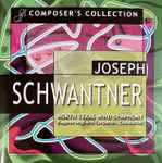 Cover for album: Joseph Schwantner, North Texas Wind Symphony, Eugene Migliaro Corporon – Joseph Schwantner(2×CD, Compilation)