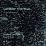 Cover for album: Salvatore Sciarrino - ensemble recherche / Kwamé Ryan – Lo Spazio Inverso(CD, Album)