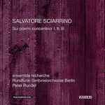 Cover for album: Salvatore Sciarrino - ensemble recherche, Rundfunk-Sinfonieorchester Berlin, Peter Rundel – Sui Poemi Concentrici I, II, III(3×CD, )