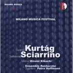 Cover for album: György Kurtág / Salvatore Sciarrino - ensemble recherche, Hiromi Kikuchi, Petra Hoffmann – Milano Musica Festival Live, Vol. 4(CD, )