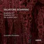 Cover for album: Salvatore Sciarrino - Quartetto Prometeo – Quartetto N.7 · Quartetto N.8 · Sei Quartetti Brevi(CD, Album)