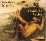 Cover for album: Salvatore Sciarrino, Mario Caroli – Fauno Che Fischia - Opera Per Flauto E...(CD, Stereo)