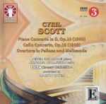Cover for album: Cyril Scott, Peter Donohoe, Raphael Wallfisch, BBC Concert Orchestra, Martin Yates (2) – Piano Concerto In D, Op.10 / Cello Concerto, Op.19 / Overture To Pelleas And Melisanda(CD, )