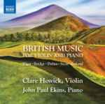 Cover for album: Elgar •  Bridge •  Delius •  Scott •  Ireland - Clare Howick, John Paul Ekins – British Music For Violin And Piano(CD, Album)
