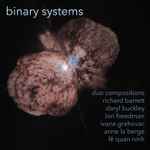 Cover for album: Richard Barrett With Daryl Buckley, Ivana Grahovac, Lori Freedman, Anne La Berge And Lê Quan Ninh – Binary Systems (Duo Compositions)(5×File, WAV, Album)