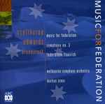 Cover for album: Sculthorpe, Edwards, Broadstock, Melbourne Symphony Orchestra, Markus Stenz – Music For Federation(CD, )