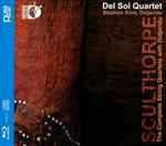 Cover for album: Sculthorpe / Del Sol Quartet, Stephen Kent – The Complete String Quartets With Didjeridu(2×CD, Album, Blu-ray, Album, Multichannel)