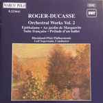 Cover for album: Roger-Ducasse - Rheinland-Pfalz Philharmonic, Leif Segerstam – Orchestral Works Vol. 2(CD, Album, Stereo)