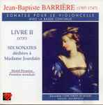 Cover for album: Jean-Baptiste Barrière, Ensemble Concerto di Bassi, Alain Gervreau – Sonates Pour Le Violoncelle Avec La Basse Conitinue - Livre II (1737) - Six Sonates dediées à Madame Jourdain(CD, )
