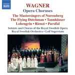 Cover for album: Wagner, Soloists And Chorus Of The Royal Swedish Opera • Royal Swedish Orchestra • Leif Segerstam – Opera Choruses