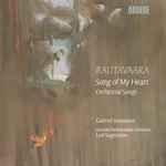 Cover for album: Rautavaara / Gabriel Suovanen, Helsinki Philharmonic Orchestra, Leif Segerstam – Song Of My Heart - Orchestral Songs(CD, )