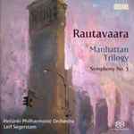 Cover for album: Rautavaara, Helsinki Philharmonic Orchestra, Leif Segerstam – Manhattan Trilogy / Symphony No. 3(SACD, Hybrid, Multichannel)