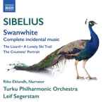 Cover for album: Sibelius - Riko Eklundh, Turku Philharmonic Orchestra, Leif Segerstam – Swanwhite (Complete Incidental Music) • The Lizard • A Lonely Ski Trail • The Countess' Portrait(CD, Album)
