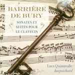 Cover for album: Barrière, De Bury, Luca Quintavalle – Sonates et Suites pour le Clavecin(2×CD, Album)