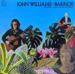 Cover for album: John Williams (7) - Barrios – John Williams Plays Music Of Agustín Barrios Mangoré