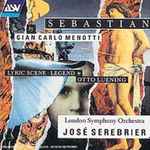 Cover for album: Gian Carlo Menotti, Otto Luening / The London Symphony Orchestra, Jose Serebrier – Sebastian, by Gian Carlo Menotti; Lyric Scene, Legend, by Otto Luening