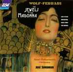 Cover for album: Ermanno Wolf-Ferrari - Royal Philharmonic Orchestra / José Serebrier – The Jewels Of The Madonna (And Other Orchestra Music From The Operas)(CD, )